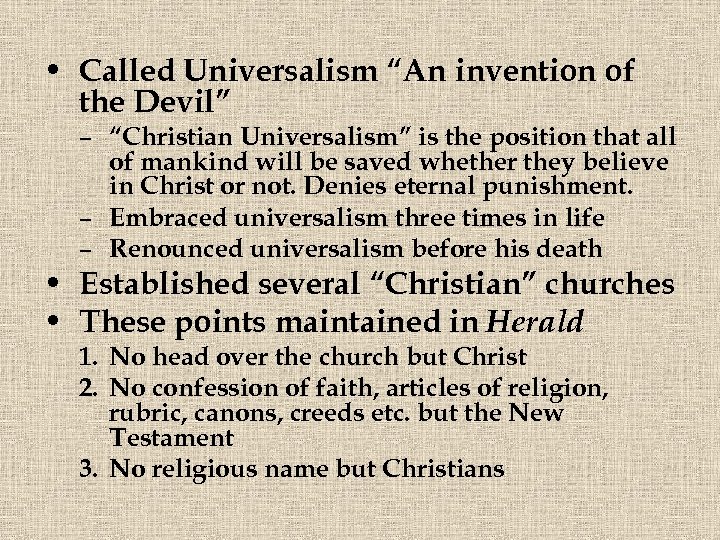  • Called Universalism “An invention of the Devil” – “Christian Universalism” is the