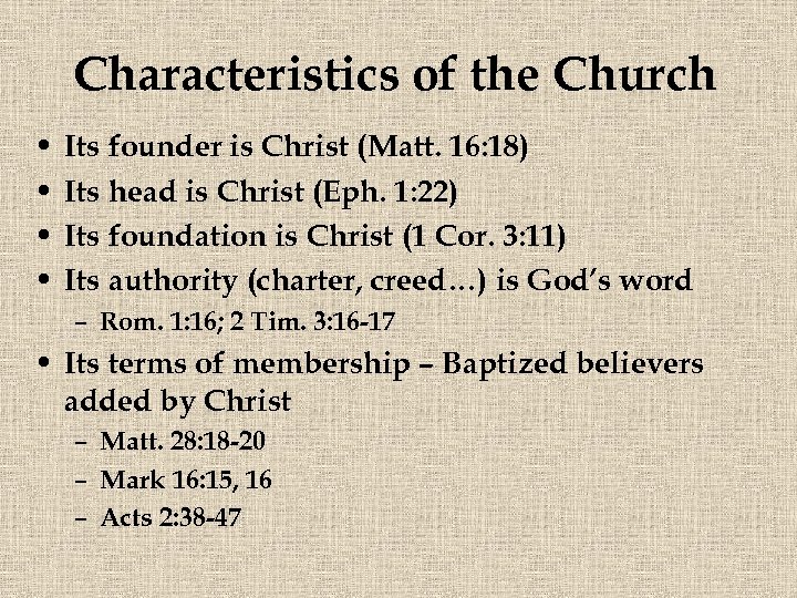 Characteristics of the Church • • Its founder is Christ (Matt. 16: 18) Its