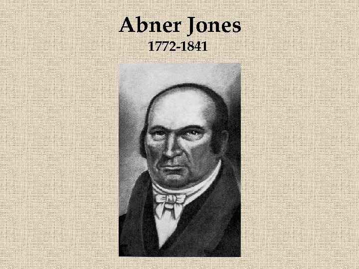 Abner Jones 1772 -1841 