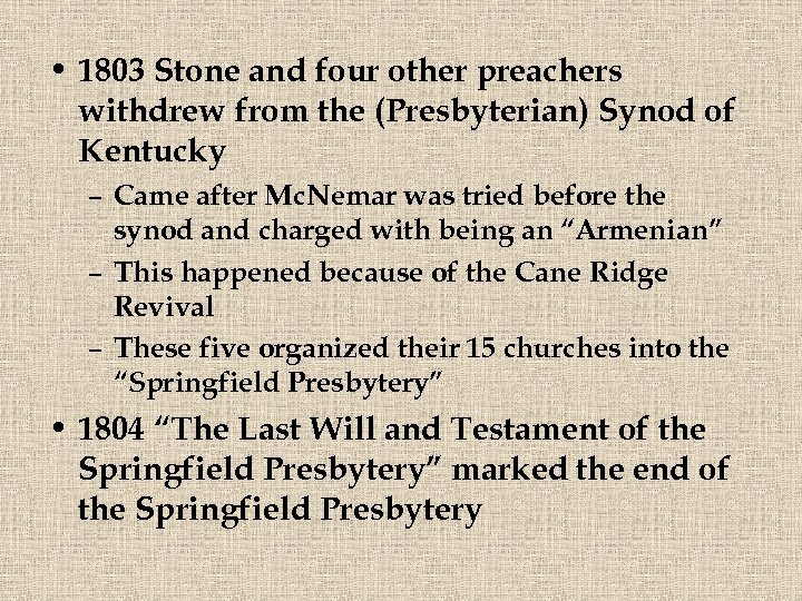  • 1803 Stone and four other preachers withdrew from the (Presbyterian) Synod of