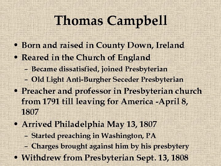 Thomas Campbell • Born and raised in County Down, Ireland • Reared in the