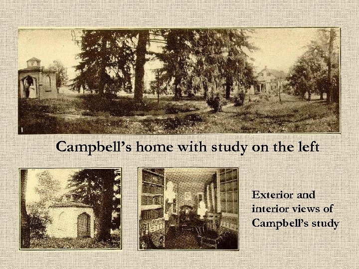 Campbell’s home with study on the left Exterior and interior views of Campbell’s study