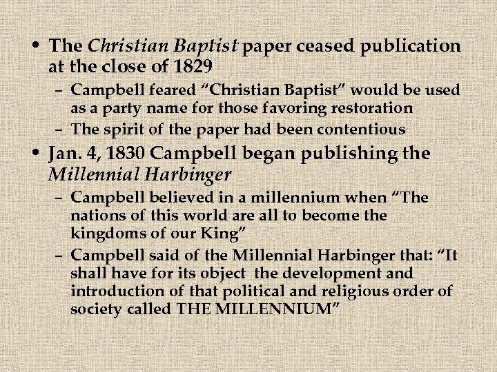  • The Christian Baptist paper ceased publication at the close of 1829 –