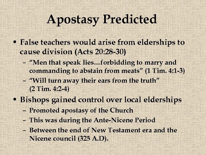 Apostasy Predicted • False teachers would arise from elderships to cause division (Acts 20: