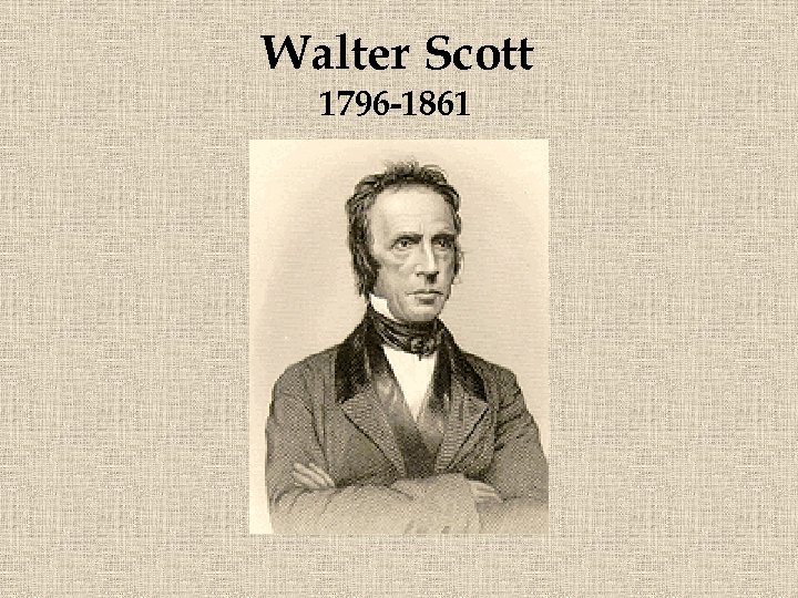 Walter Scott 1796 -1861 