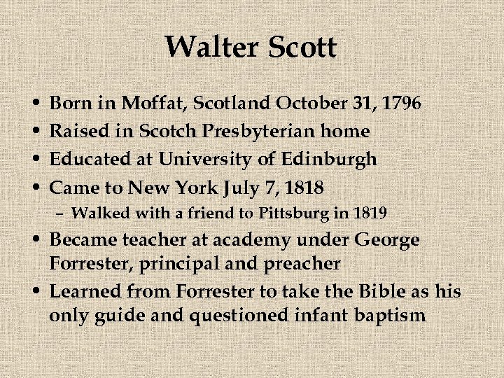 Walter Scott • • Born in Moffat, Scotland October 31, 1796 Raised in Scotch