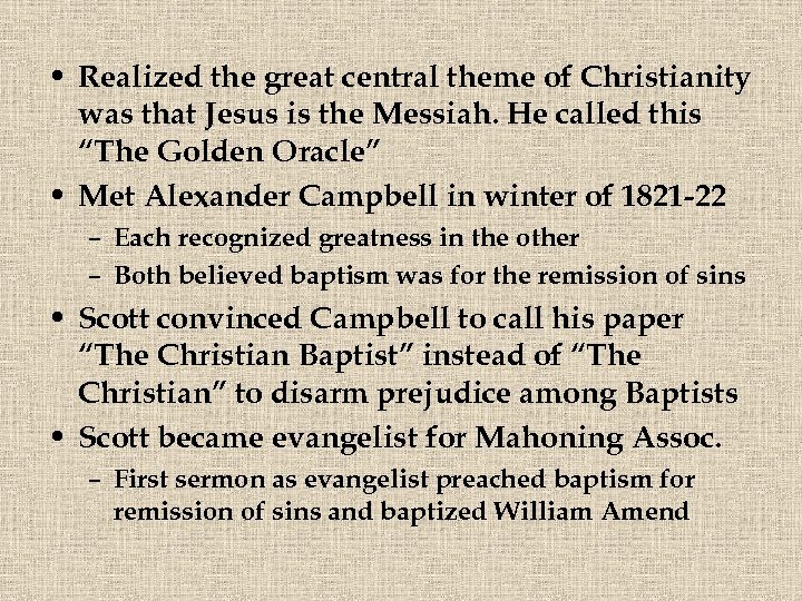  • Realized the great central theme of Christianity was that Jesus is the