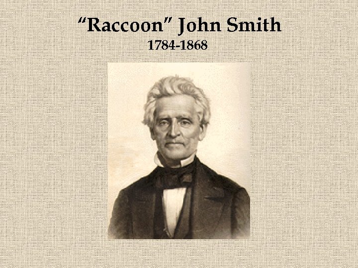 “Raccoon” John Smith 1784 -1868 