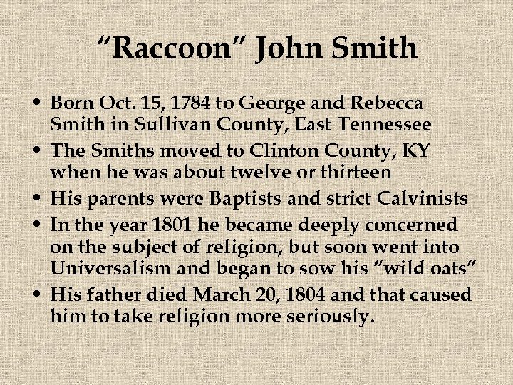 “Raccoon” John Smith • Born Oct. 15, 1784 to George and Rebecca Smith in