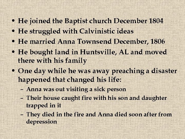  • • He joined the Baptist church December 1804 He struggled with Calvinistic