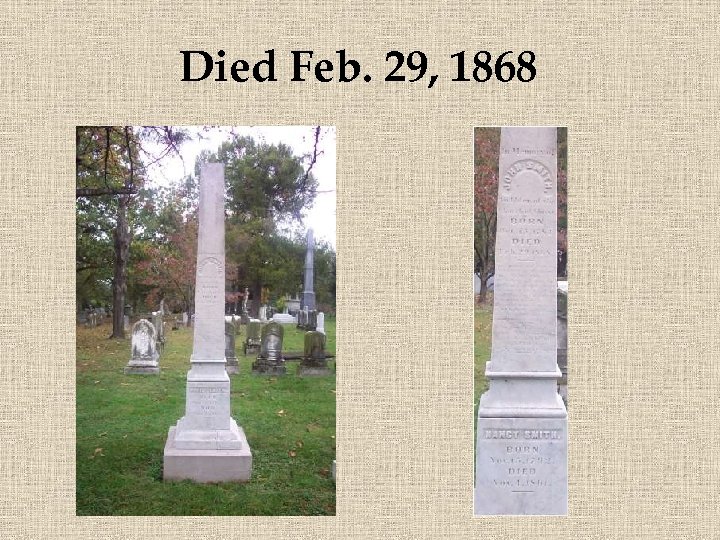 Died Feb. 29, 1868 