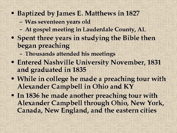  • Baptized by James E. Matthews in 1827 – Was seventeen years old