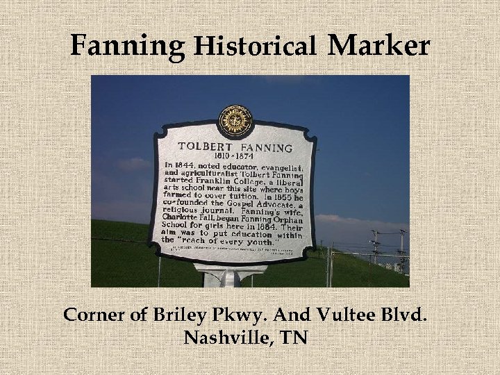 Fanning Historical Marker Corner of Briley Pkwy. And Vultee Blvd. Nashville, TN 