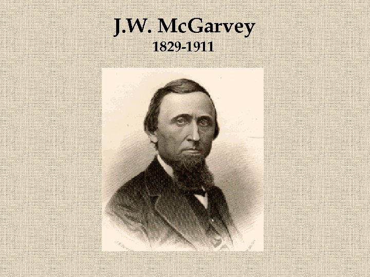 J. W. Mc. Garvey 1829 -1911 