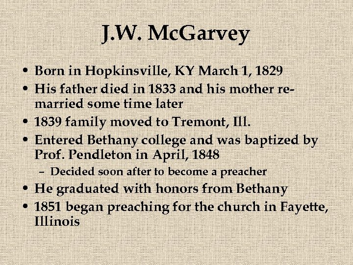 J. W. Mc. Garvey • Born in Hopkinsville, KY March 1, 1829 • His