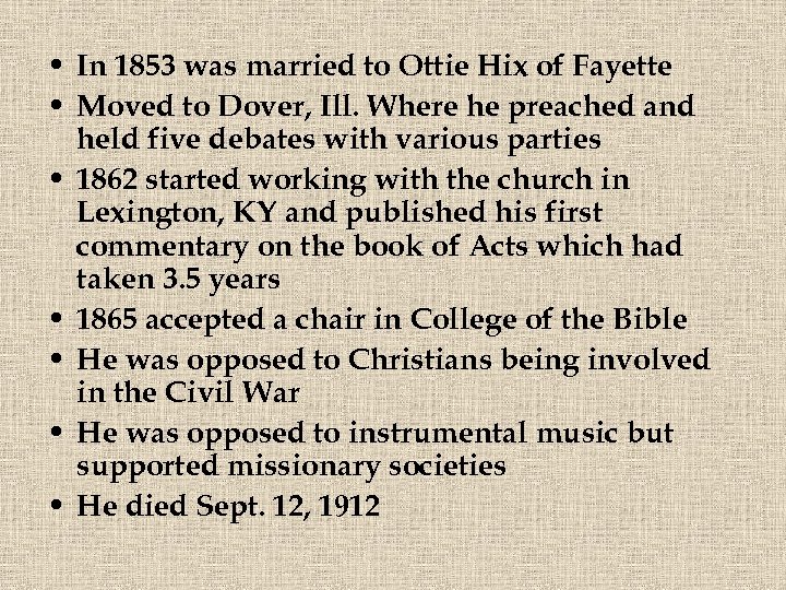  • In 1853 was married to Ottie Hix of Fayette • Moved to