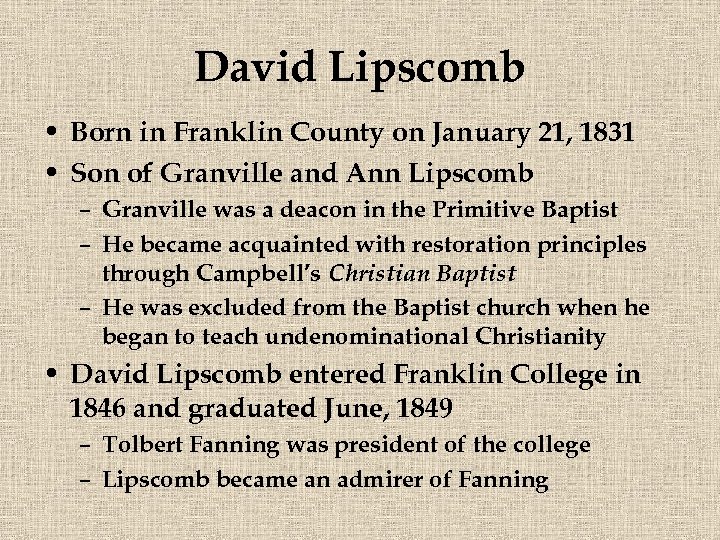 David Lipscomb • Born in Franklin County on January 21, 1831 • Son of