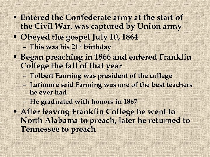  • Entered the Confederate army at the start of the Civil War, was