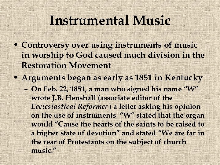 Instrumental Music • Controversy over using instruments of music in worship to God caused