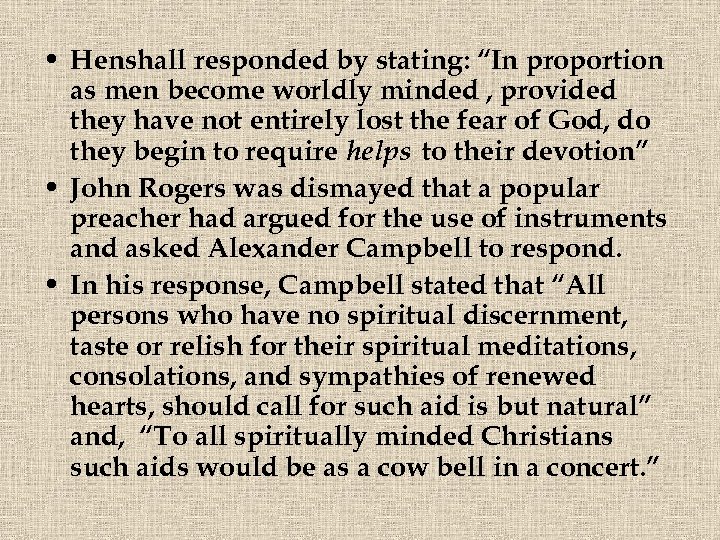  • Henshall responded by stating: “In proportion as men become worldly minded ,