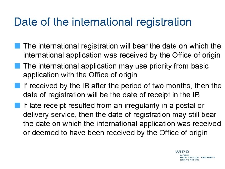 Date of the international registration The international registration will bear the date on which