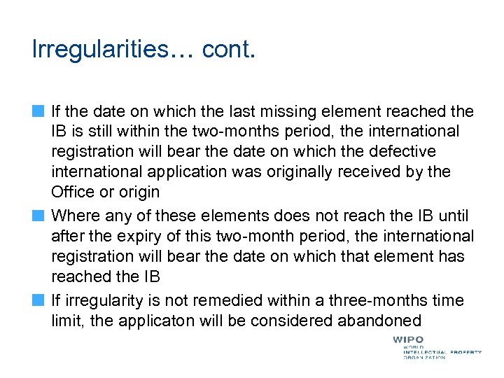 Irregularities… cont. If the date on which the last missing element reached the IB