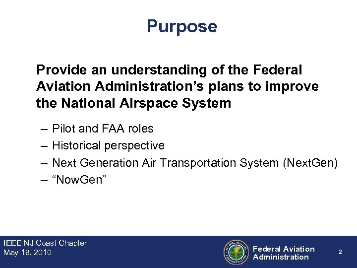Purpose • Provide an understanding of the Federal Aviation Administration’s plans to improve the