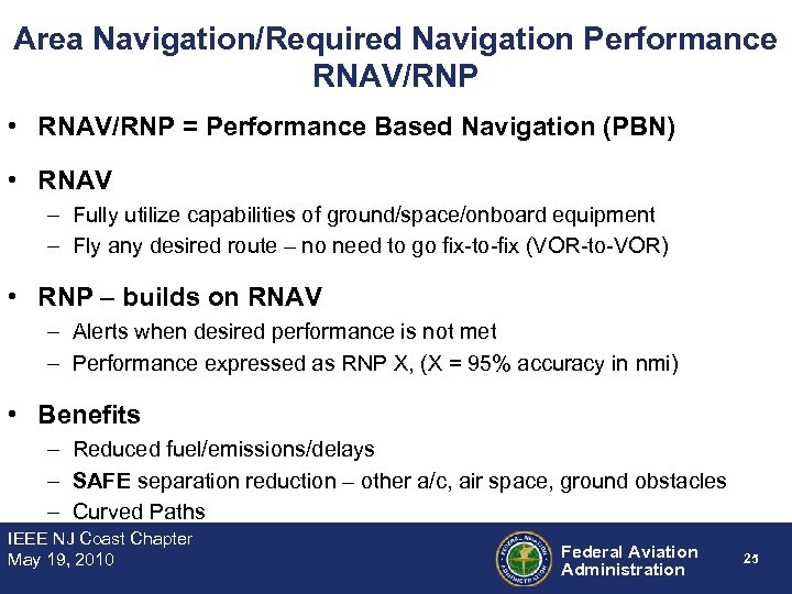 Area Navigation/Required Navigation Performance RNAV/RNP • RNAV/RNP = Performance Based Navigation (PBN) • RNAV