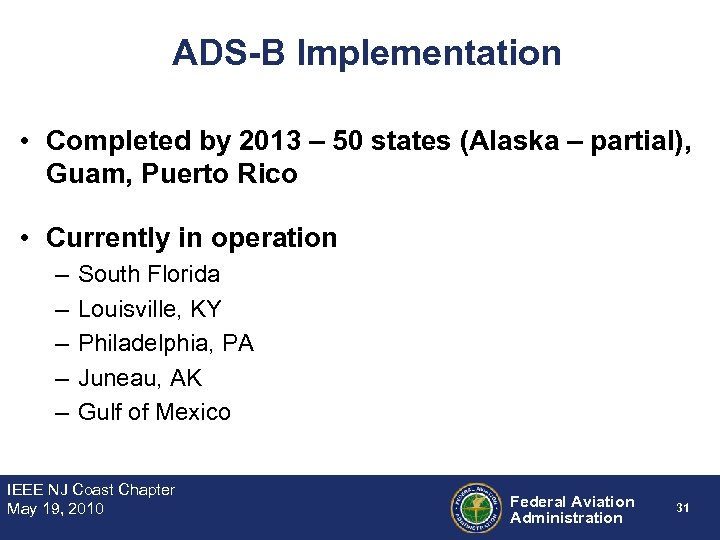 ADS-B Implementation • Completed by 2013 – 50 states (Alaska – partial), Guam, Puerto