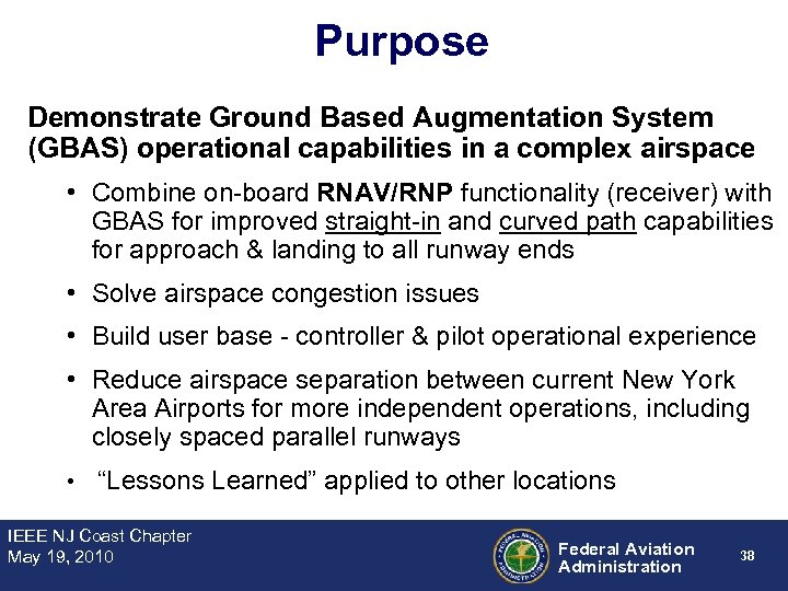 Purpose Demonstrate Ground Based Augmentation System (GBAS) operational capabilities in a complex airspace •
