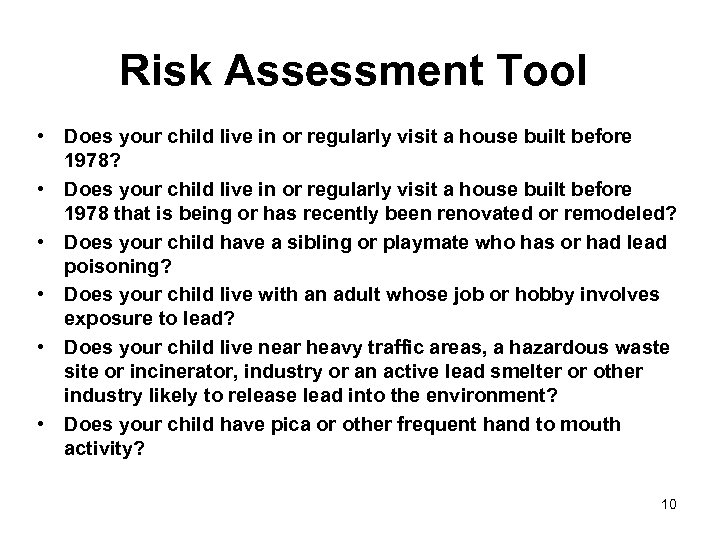 Risk Assessment Tool • Does your child live in or regularly visit a house