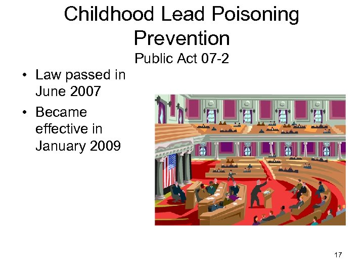 Childhood Lead Poisoning Prevention Public Act 07 -2 • Law passed in June 2007