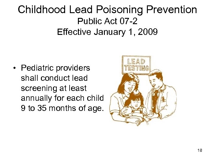 Childhood Lead Poisoning Prevention Public Act 07 -2 Effective January 1, 2009 • Pediatric