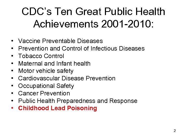 CDC’s Ten Great Public Health Achievements 2001 -2010: • • • Vaccine Preventable Diseases