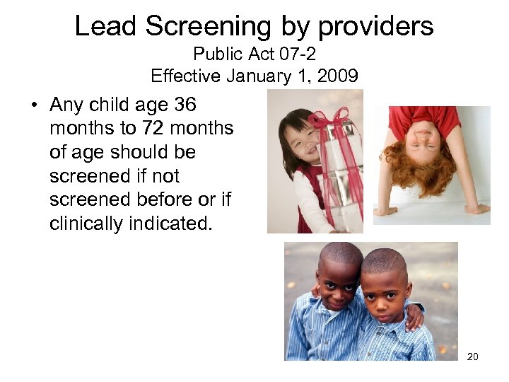 Lead Screening by providers Public Act 07 -2 Effective January 1, 2009 • Any