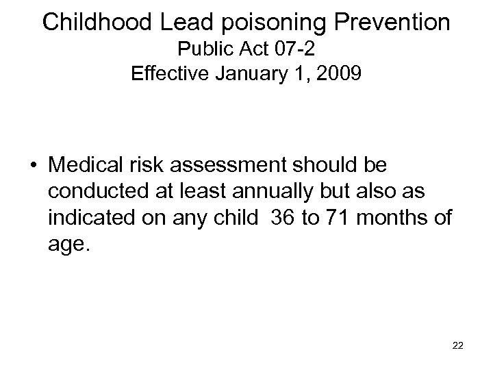 Childhood Lead poisoning Prevention Public Act 07 -2 Effective January 1, 2009 • Medical