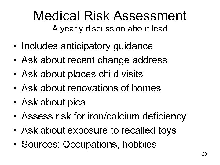 Medical Risk Assessment A yearly discussion about lead • • Includes anticipatory guidance Ask