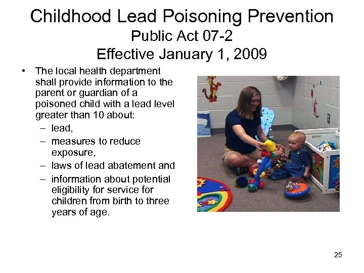 Childhood Lead Poisoning Prevention Public Act 07 -2 Effective January 1, 2009 • The