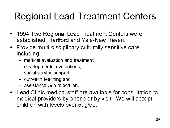 Regional Lead Treatment Centers • 1994 Two Regional Lead Treatment Centers were established: Hartford