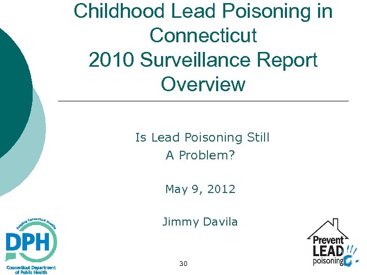 Childhood Lead Poisoning in Connecticut 2010 Surveillance Report Overview Is Lead Poisoning Still A