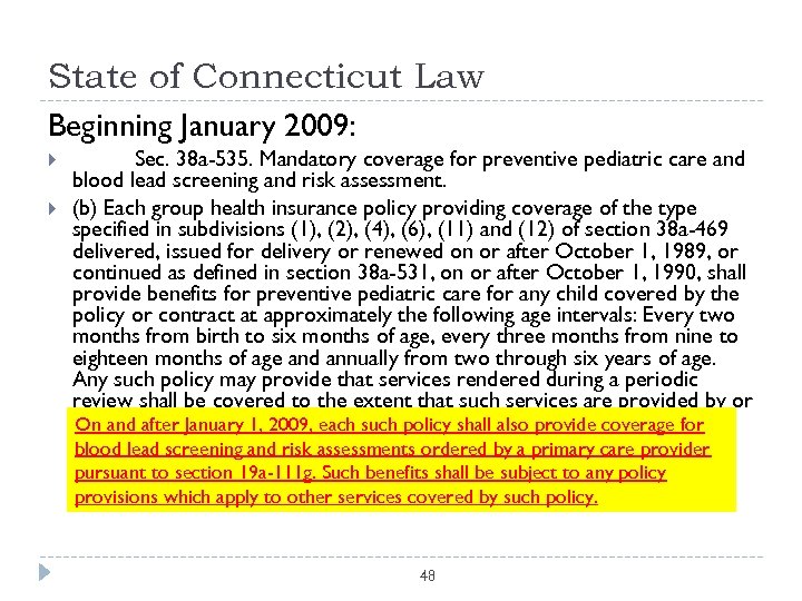 State of Connecticut Law Beginning January 2009: Sec. 38 a-535. Mandatory coverage for preventive