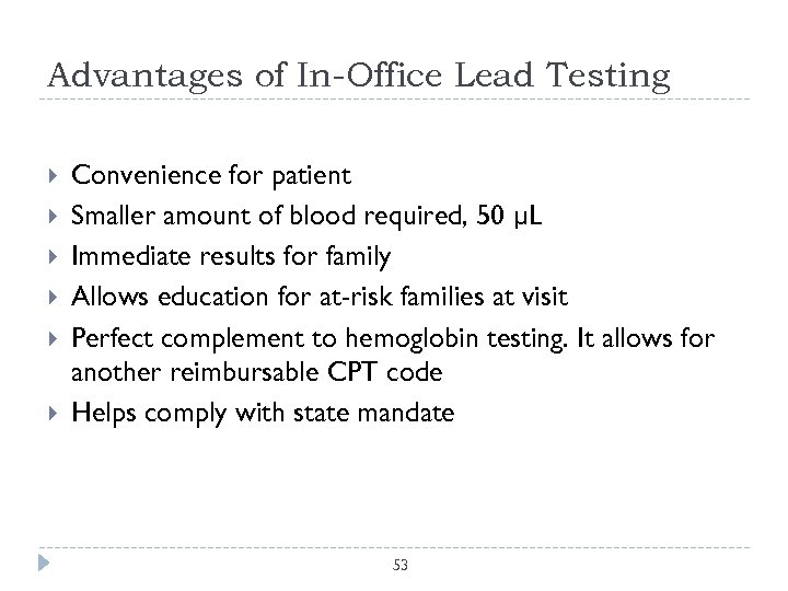 Advantages of In-Office Lead Testing Convenience for patient Smaller amount of blood required, 50