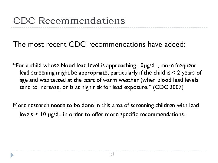 CDC Recommendations The most recent CDC recommendations have added: “For a child whose blood