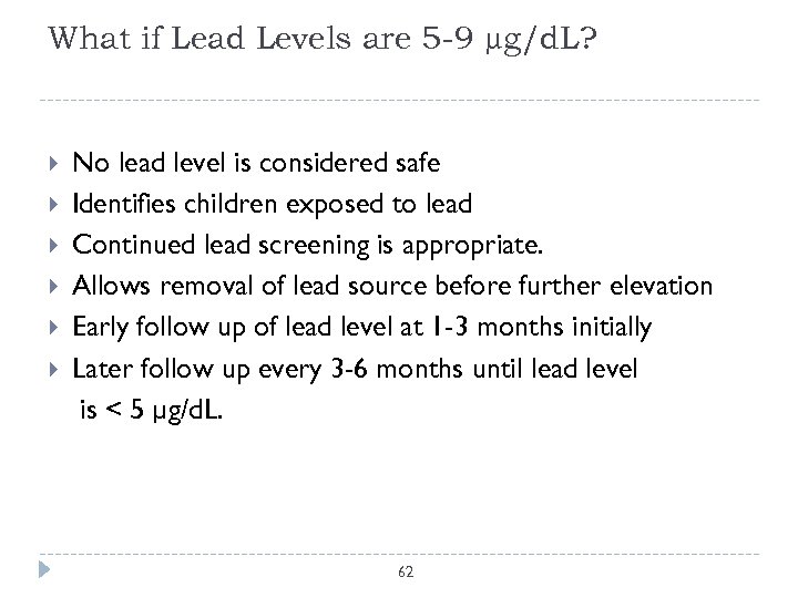 What if Lead Levels are 5 -9 µg/d. L? No lead level is considered