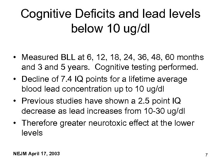 Cognitive Deficits and lead levels below 10 ug/dl • Measured BLL at 6, 12,