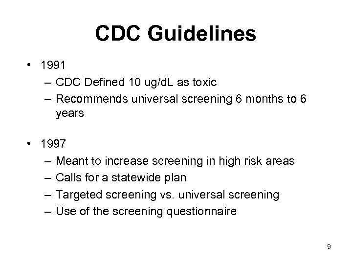 CDC Guidelines • 1991 – CDC Defined 10 ug/d. L as toxic – Recommends