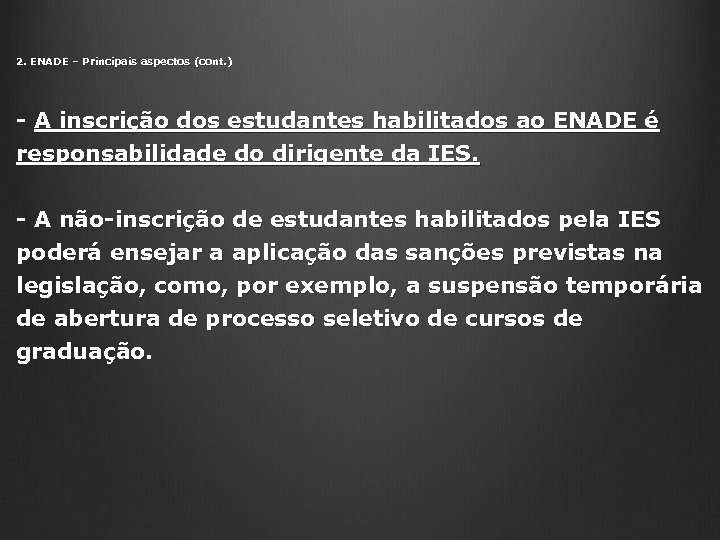 2. ENADE – Principais aspectos (cont. ) - A inscrição dos estudantes habilitados ao