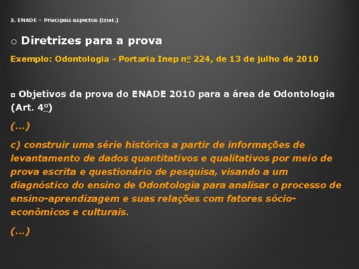 2. ENADE – Principais aspectos (cont. ) o Diretrizes para a prova Exemplo: Odontologia