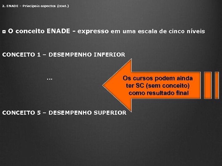 2. ENADE – Principais aspectos (cont. ) ◘ O conceito ENADE - expresso em