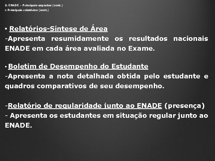 2. ENADE – Principais aspectos (cont. ) ◘ Principais relatórios (cont. ) • Relatórios-Síntese